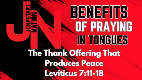 TONGUES: The Thank Offering That Brings Peace- Leviticus 7:11-18