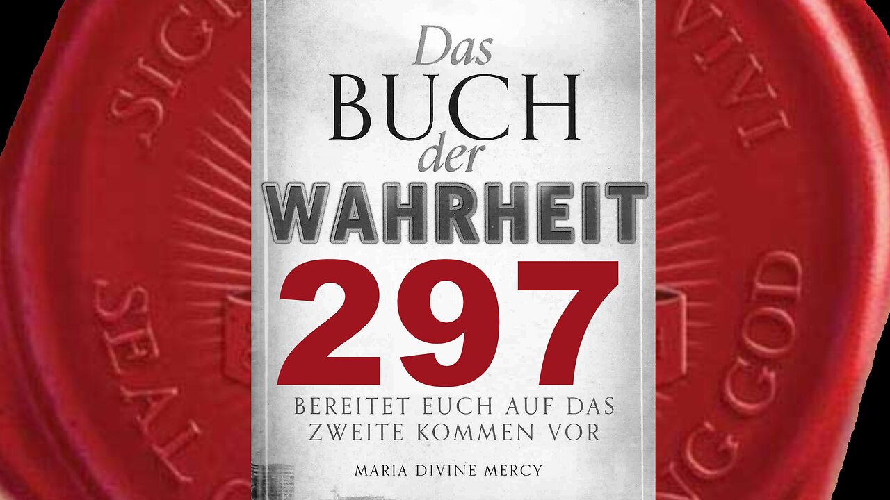 Barmherzigkeit wird denen gezeigt werden, die Meinen Vater nicht lieben (Buch der Wahrheit Nr 297)