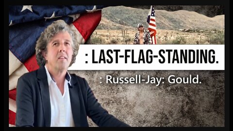 LAST FLAG STANDING- Russell Jay Gould