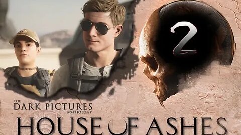 House of Ashes [Dark Pictures Anthology]: Part 2 (with commentary) PS4