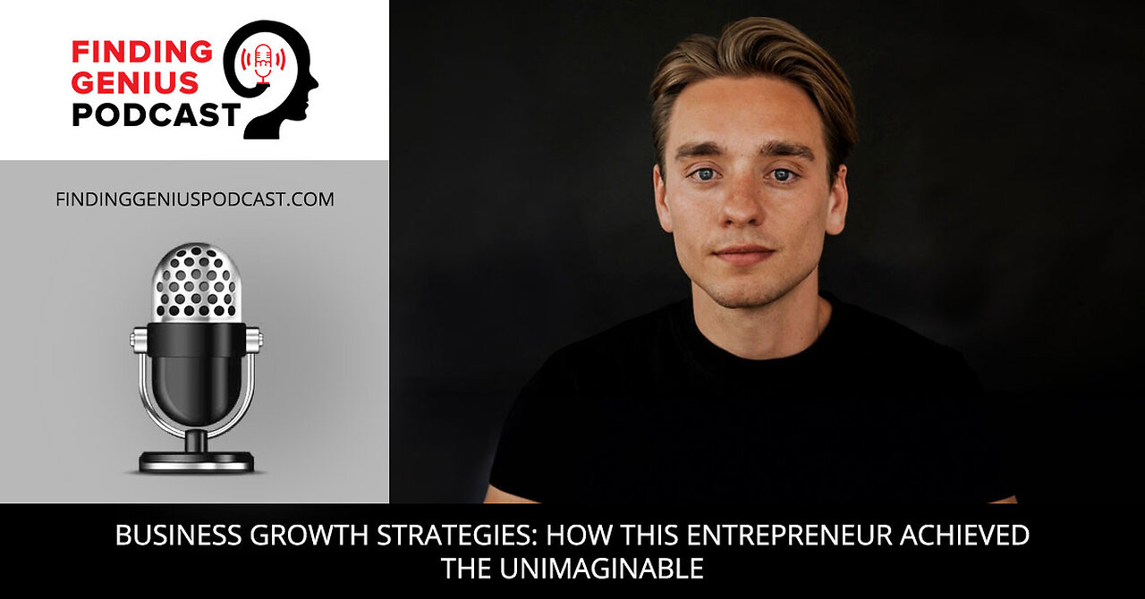 Business Growth Strategies: How This Entrepreneur Achieved The Unimaginable