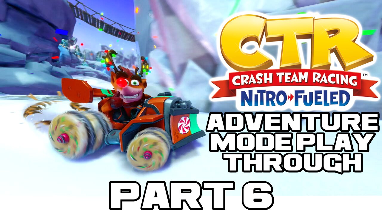 🏍🏎💨 Crash Team Racing: Nitro Fueled - Adventure Mode - Part 6 - PlayStation 4 Playthrough 🏍🏎💨 😎Benjamillion