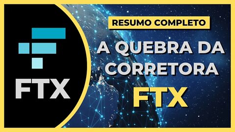 A QUEBRA DA CORRETORA FTX