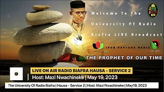 Welcome To The University Of Radio Biafra | Hausa - Service 2 | Host: Mazi Nwachineke | May19, 2023