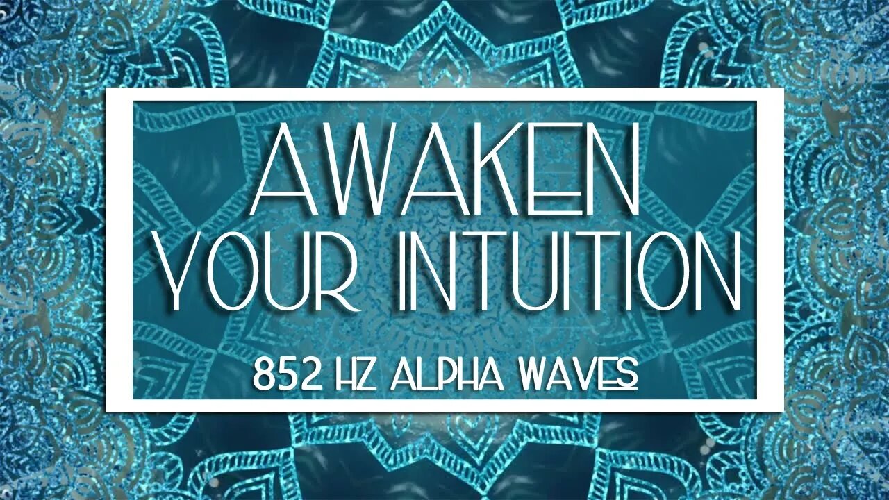 Awaken Your Intuition with Solfeggio 852hz | Eliminate Fear | Awaken Inner Strength