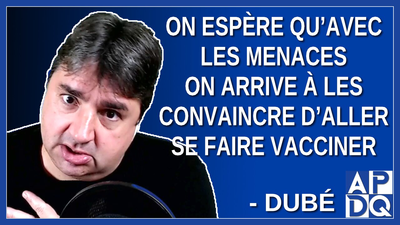 On espère qu’avec les menaces et les punitions on arrive à les convaincre d’aller se faire vacciner.