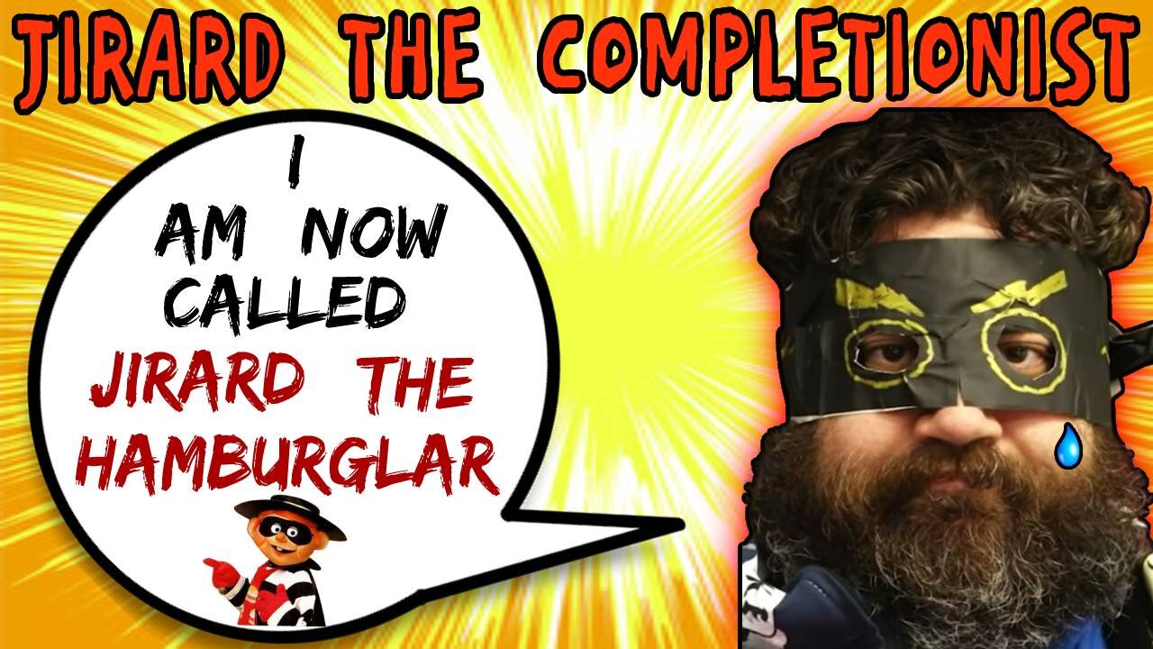 Jirard The Completionist Regains Your Trust By Becoming The Hamburglar - 5lotham