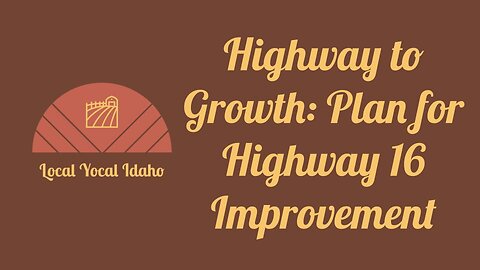 Highway to Growth: ITD's Plan for Highway 16 Improvement