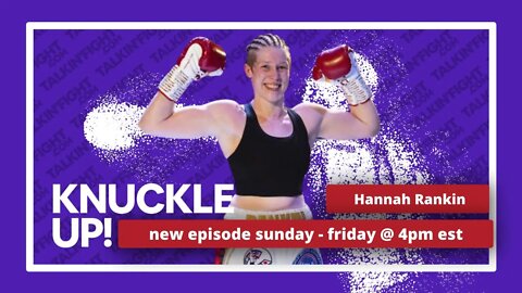 Hannah Rankin | Knuckle Up with Mike Orr and Cedric Benn | Talkin Fight