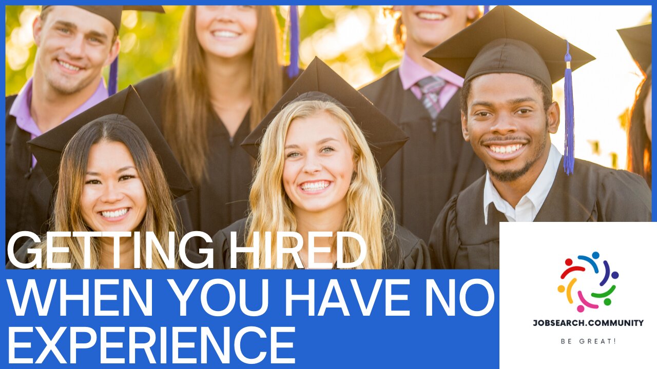 Getting Hired When You Have No Experience