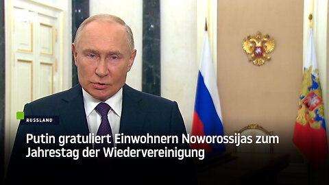 Putin gratuliert Einwohnern Noworossijas zum Jahrestag der Wiedervereinigung