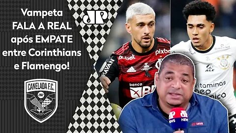 "Ó! Pra mim, depois desse 0 a 0, essa FINAL Corinthians x Flamengo..." Vampeta FALA A REAL!