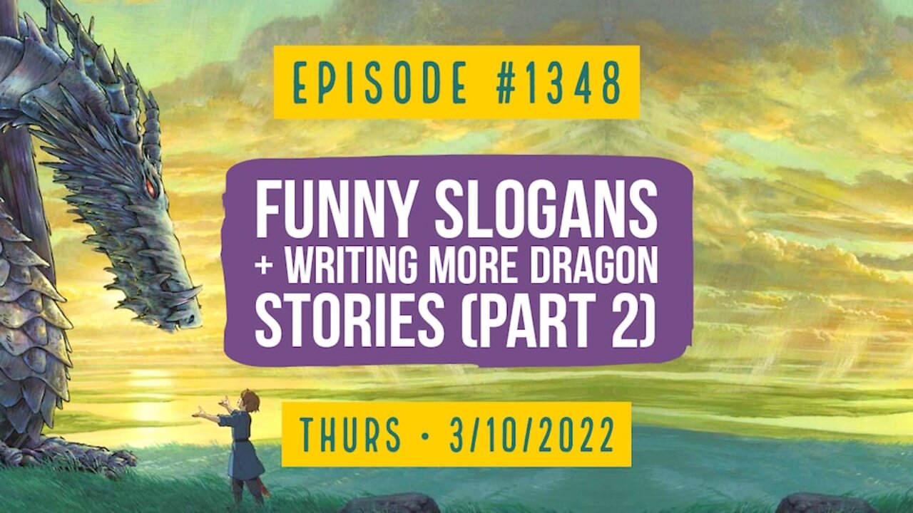 #1348 Funny Slogans & Writing More Dragon Stories (Part 2)