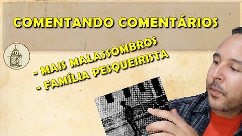 Comentando Comentários: mais malassombros, família pesqueirista e mais | Ph141