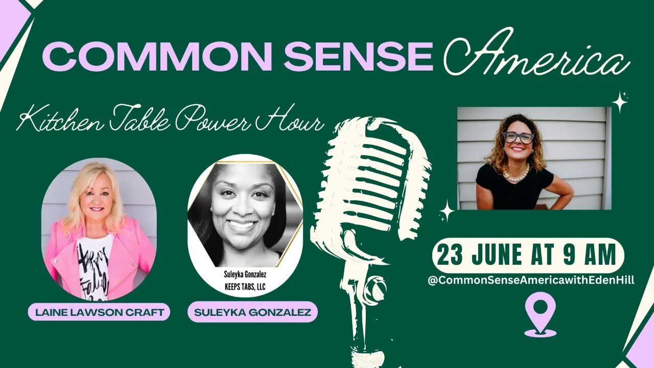 Common Sense America with Eden Hill & Kitchen Table Power Hour