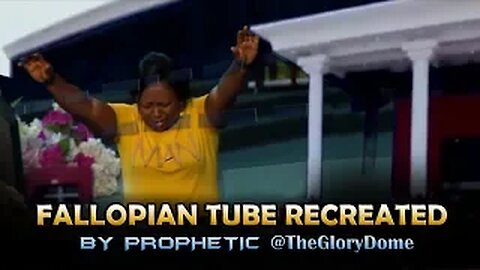 Fallopian Tube Recreated By Prophetic #TheGloryDome