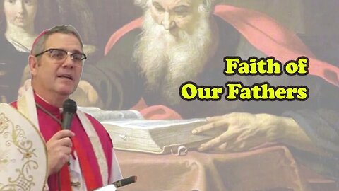 Bishop Pivarunas: Faith of Our Fathers, Part 1 (audio fixed)