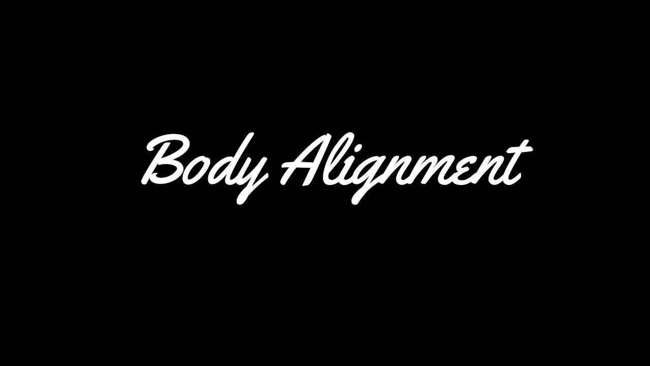 BODY ALIGNEMENT