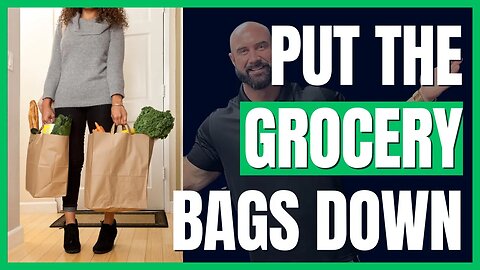 Put Down The Grocery Bags Of Your Life