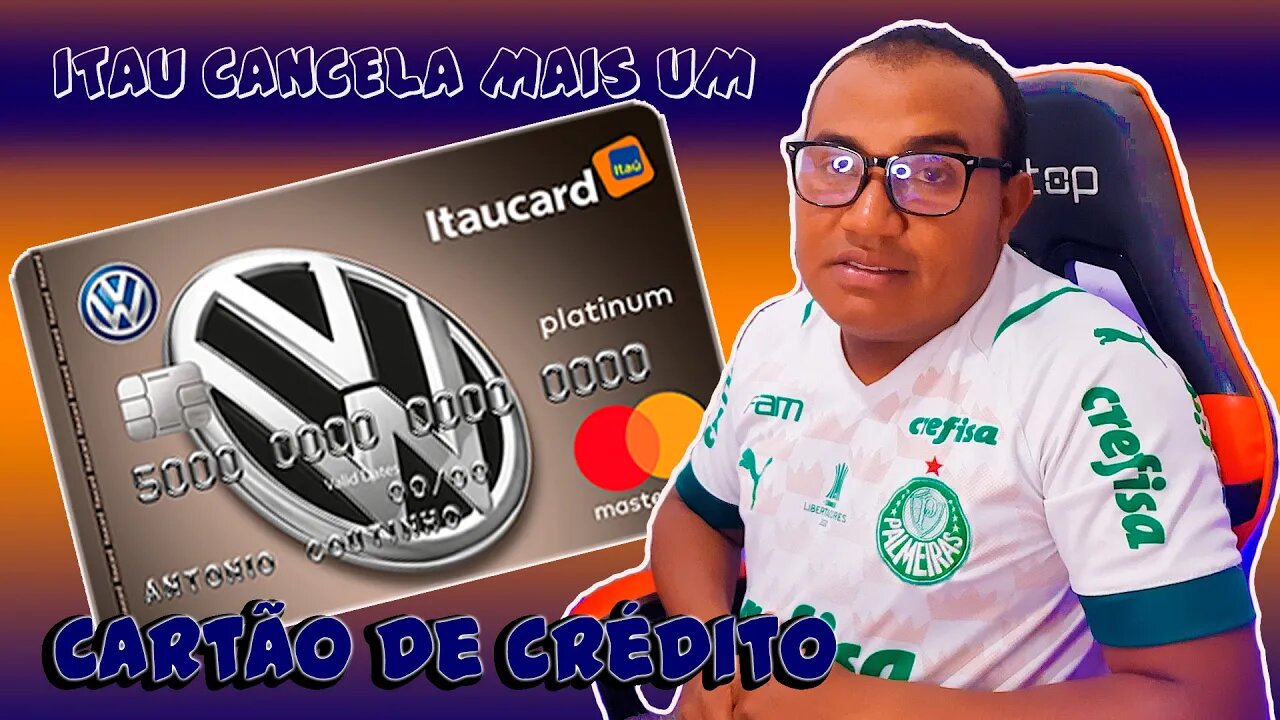 JÁ ERA!!!! itau cancela parceria coma volkswagem e descontinua mais um cartao De CRÉDITO