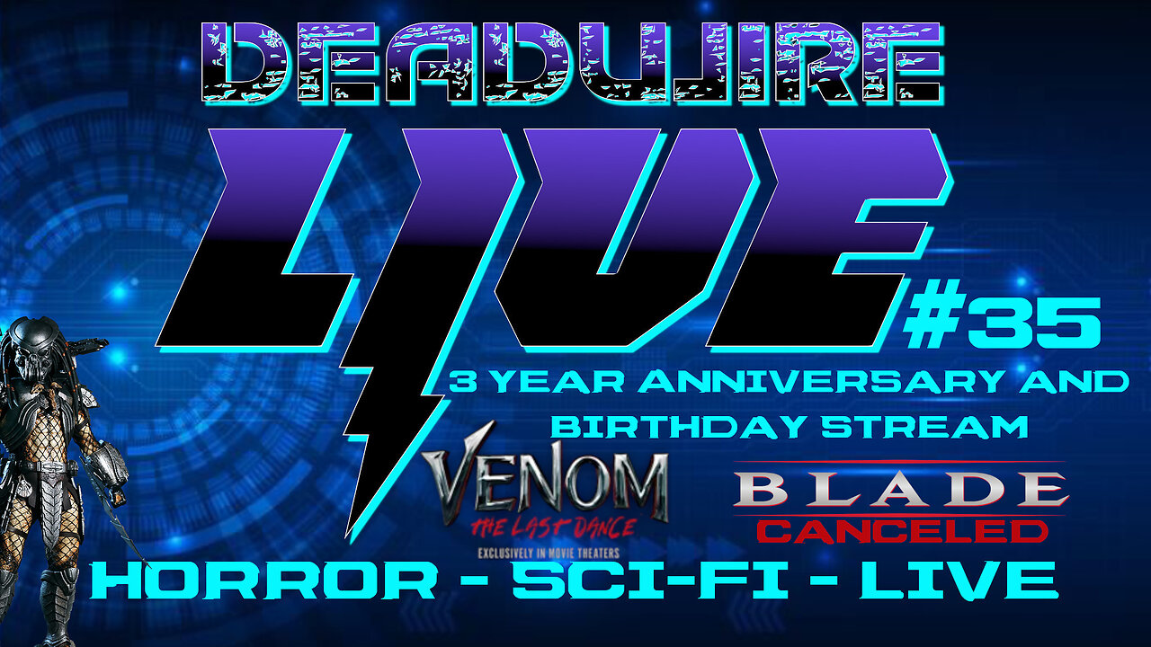 Dead Wire Live! #35 Venom 3 | Predator Sequels | 3 Yr Anniversary and More!