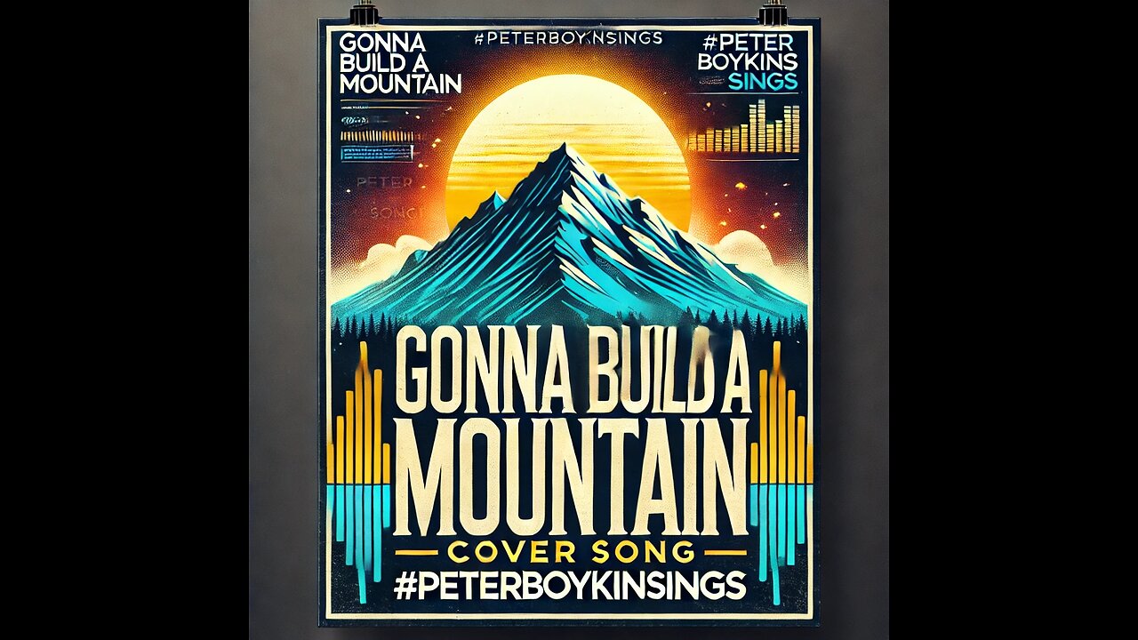 Gonna Build a Mountain (Cover Song) #PeterBoykinSings