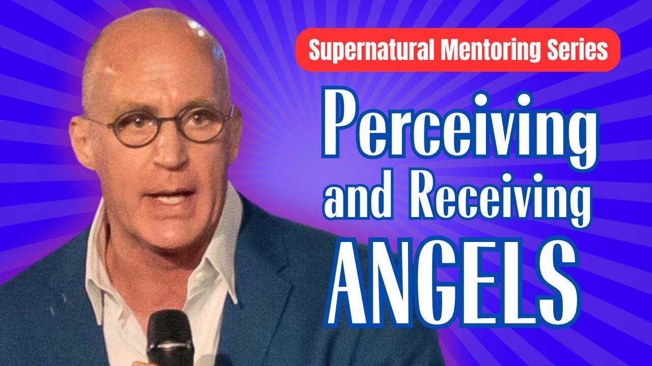 Supernatural Mentoring Series: Perceiving and Receiving Angels