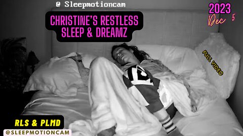 📽️Restless Sleep 😴 Dec 5, 2023 (PLMD)