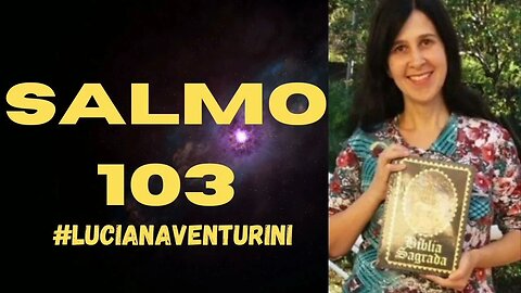 Salmo 103 #lucianaventurini #desenvolvimentopessoal #vivermelhor #salmo