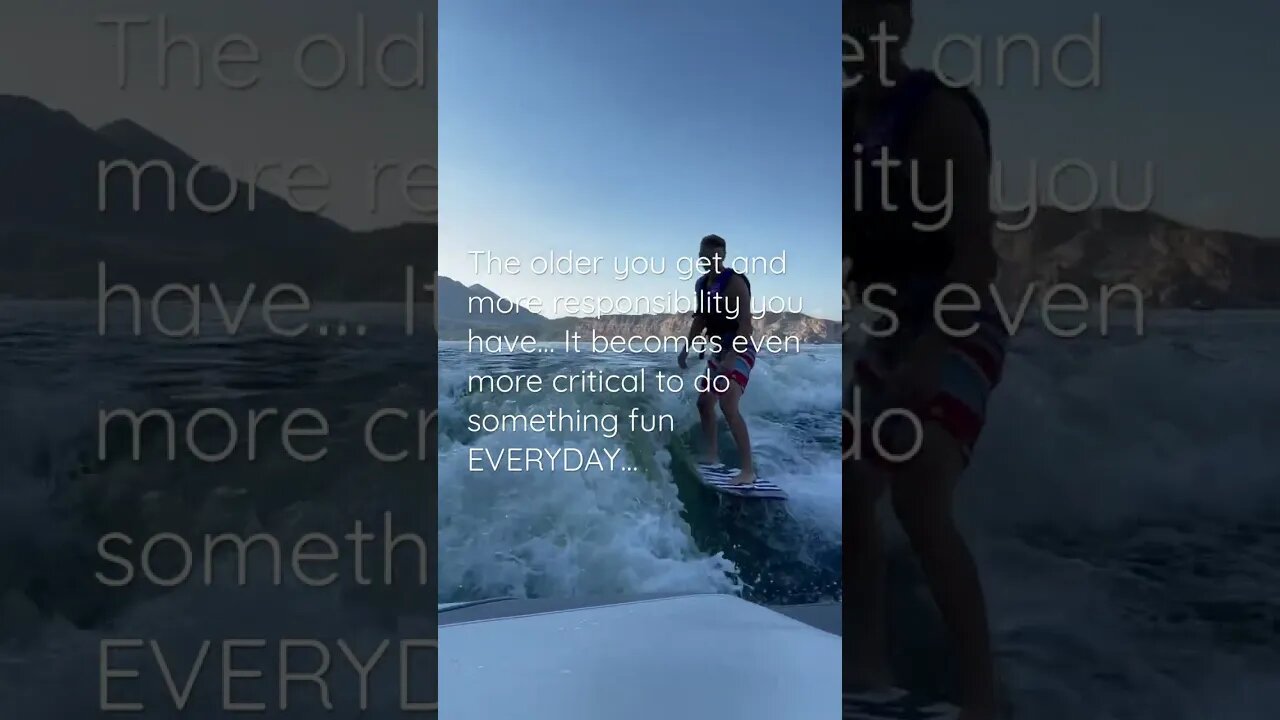Do something fun EVERYDAY!