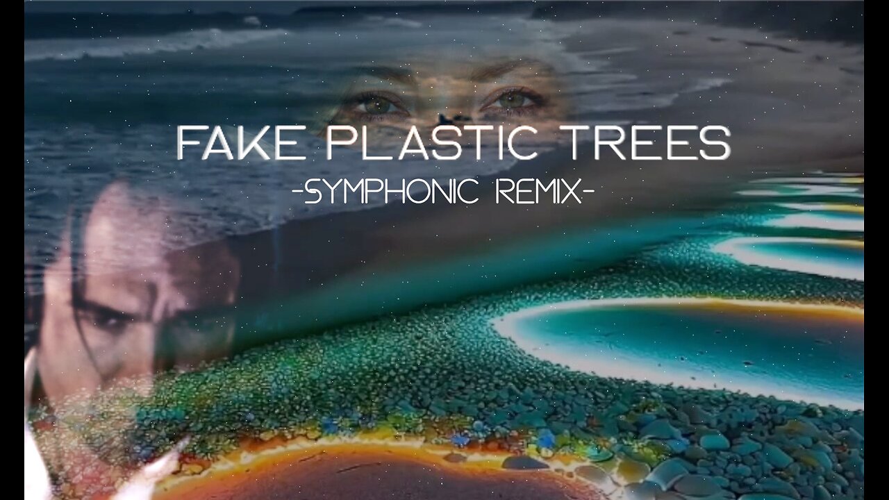 Fake Plastic Trees (Symphonic Remix)