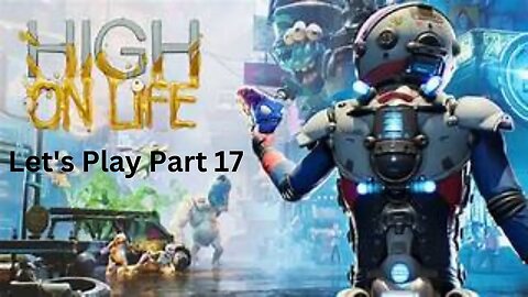 High on life Let's Play Part 17