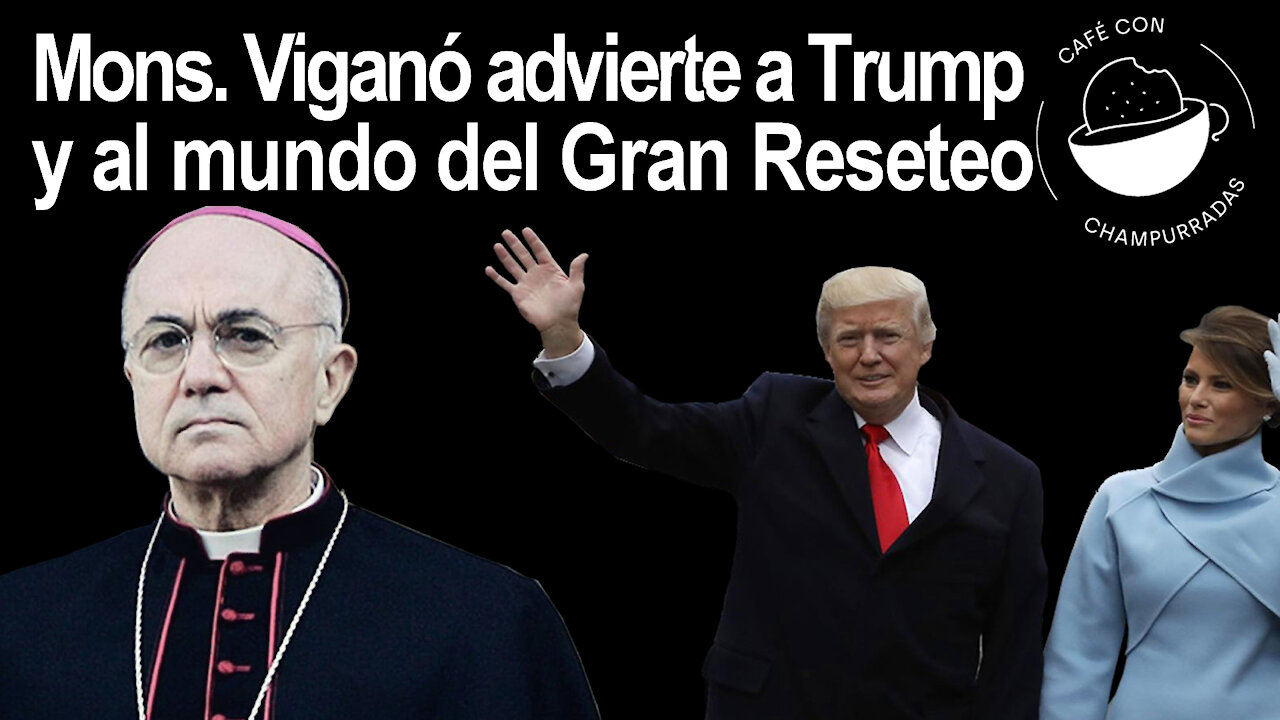 Arzobispo Vigano advierte a Trump del Gran Reseteo perverso