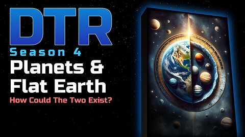 DTR Ep 353: Planets & Flat Earth