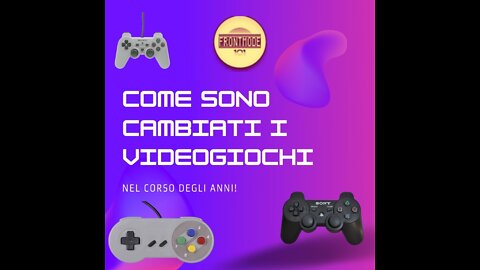 Ep. 62 - Come sono cambiati i videogiochi nel tempo, ne parliamo con Frontmode101