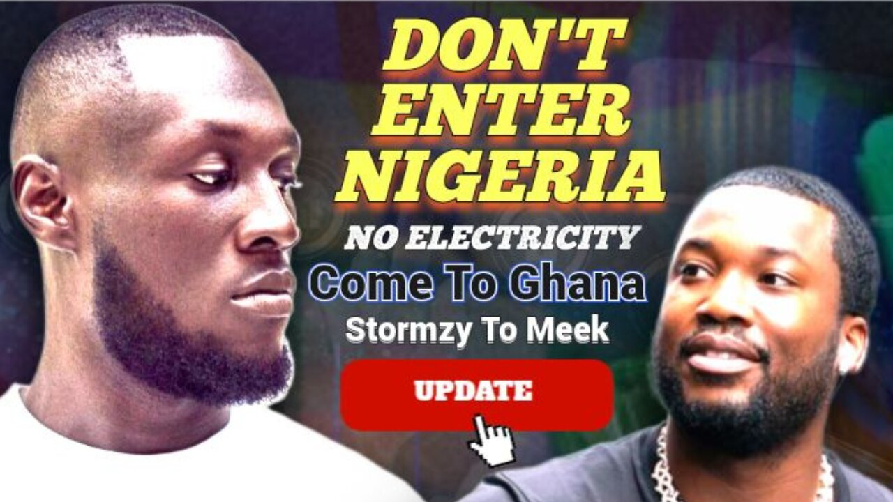 Don't enter Nigeria because they don't have a stable electricity" - Big Stormzy tells Meek Mill.