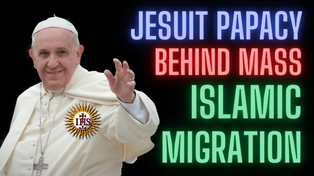 Jesuit Papacy Behind Mass Islamic Migration Into Europe