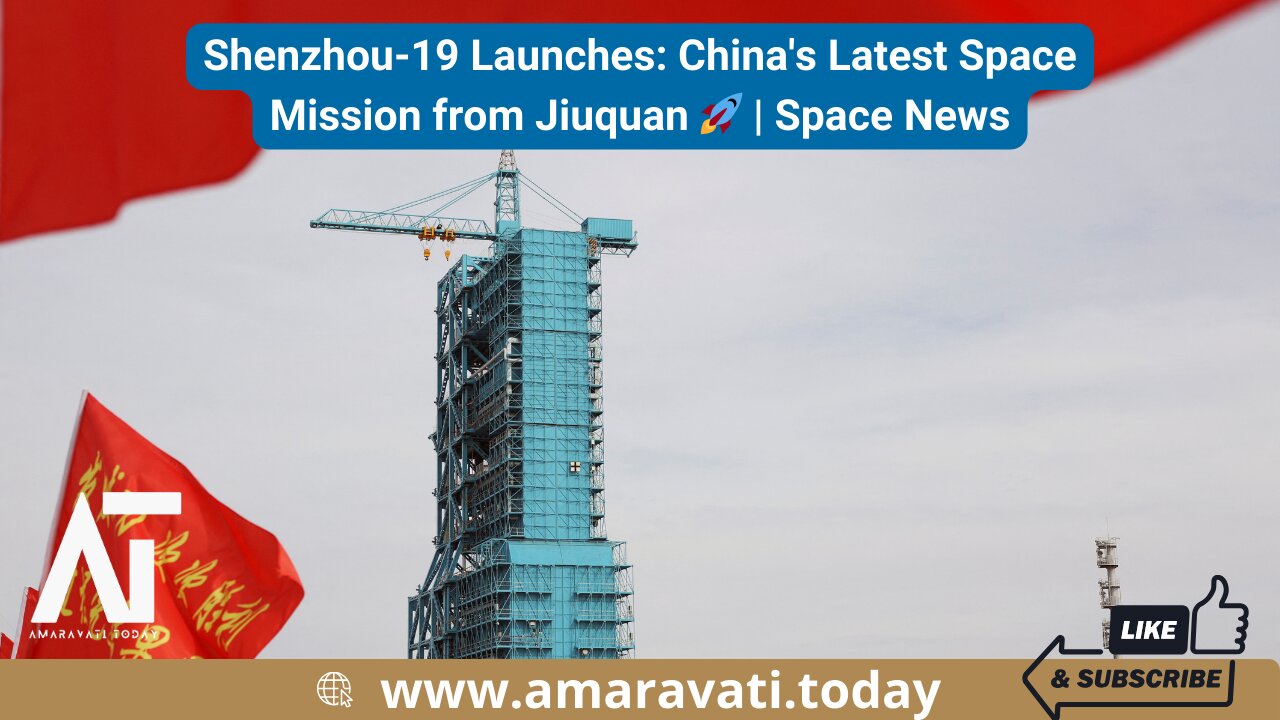 Shenzhou-19 Launches China's Latest Space Mission from Jiuquan 🚀 | Space News | Amaravati Today