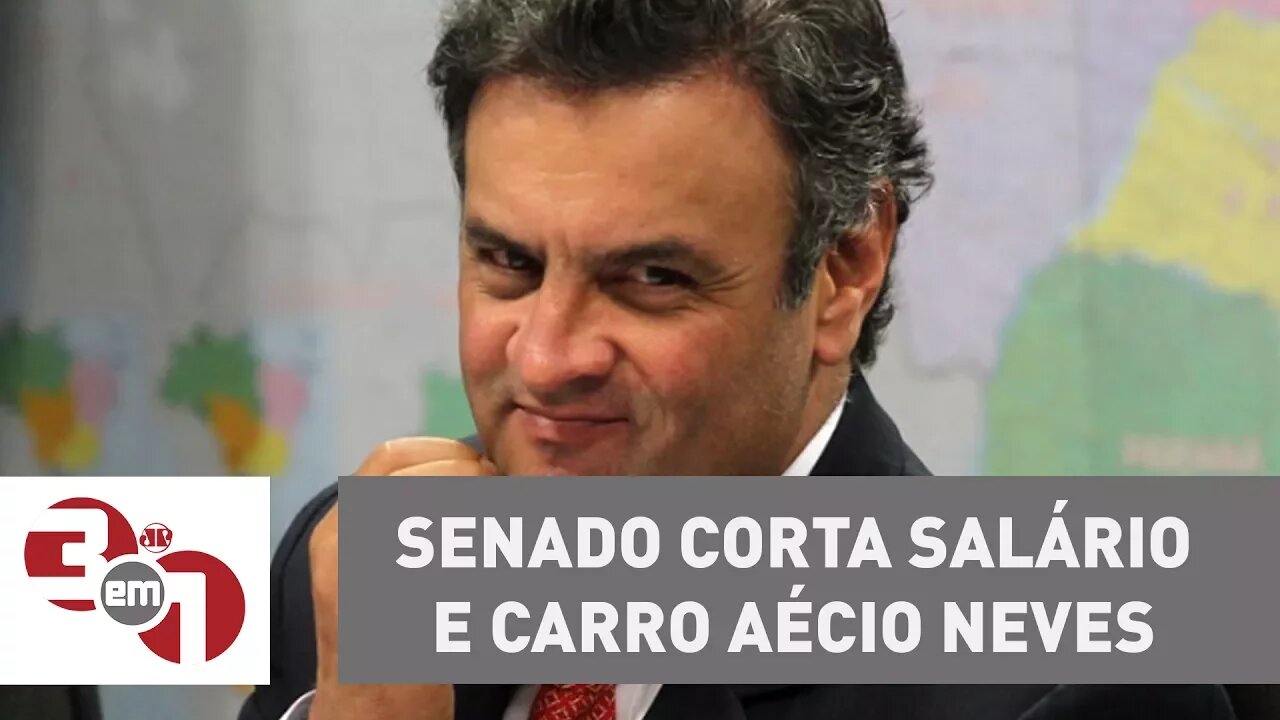 Senado corta salário e carro de Aécio Neves