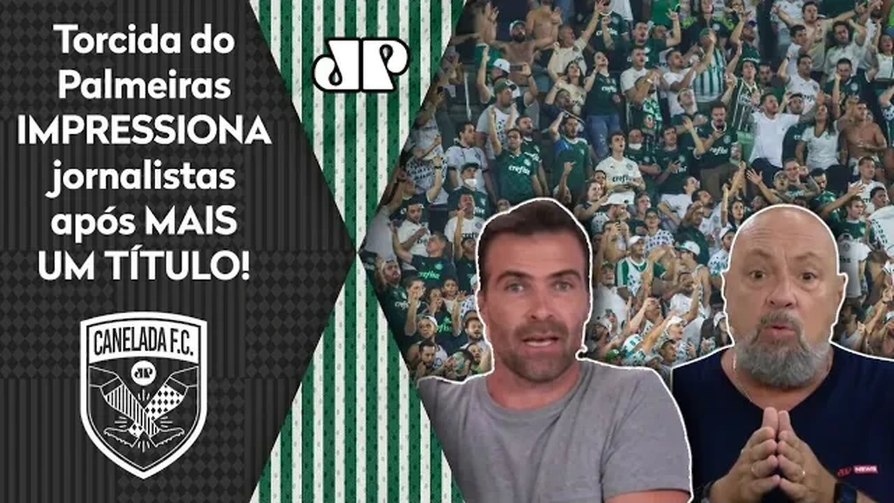 "A TORCIDA do Palmeiras é FANTÁSTICA! Não é QUALQUER uma que..." Veja DEBATE após TÍTULO da Recopa!