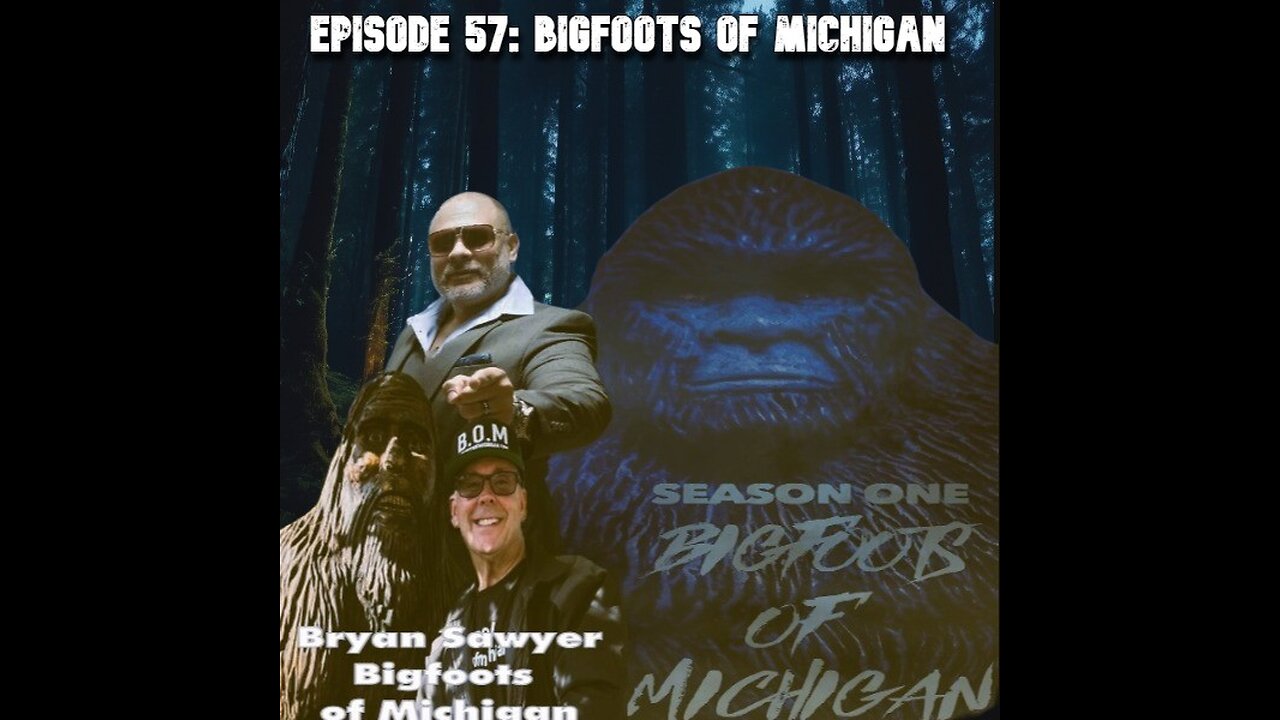 Episode 57: Bryan Sawyer "Bigfoots of Michigan