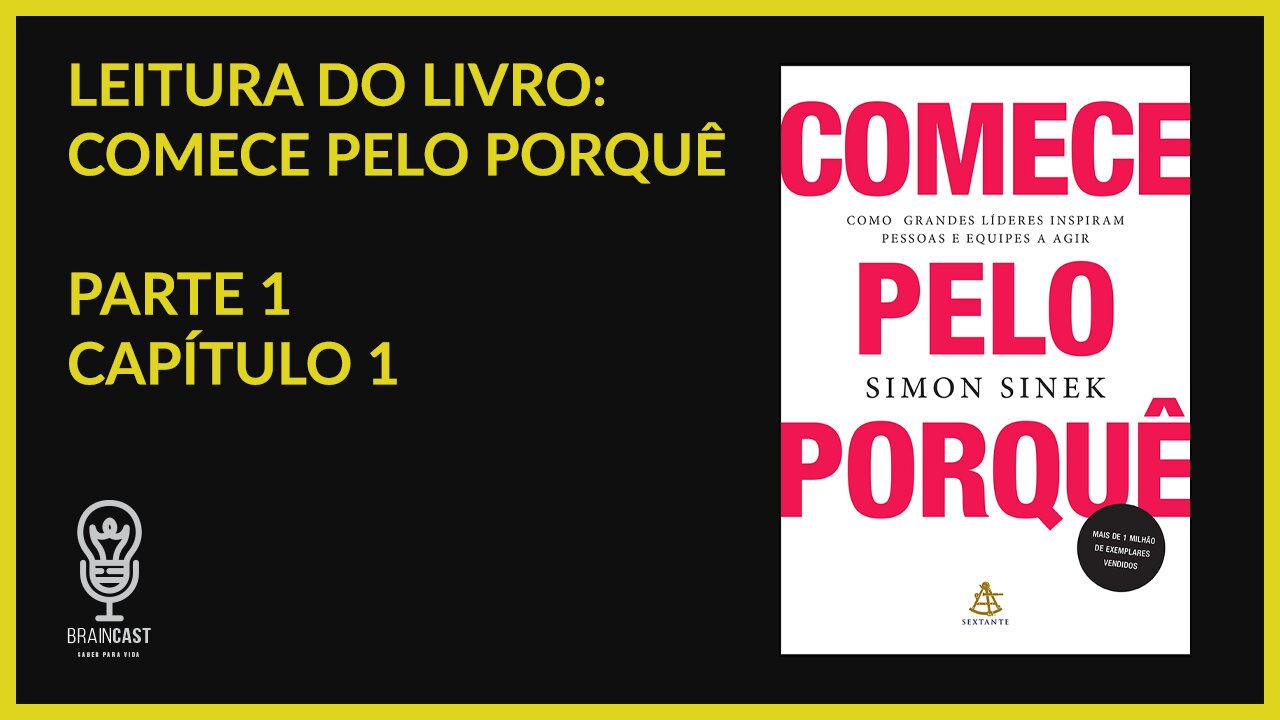 Comece pelo Porquê - Parte 1 - Capítulo 1 - Simon Sinek