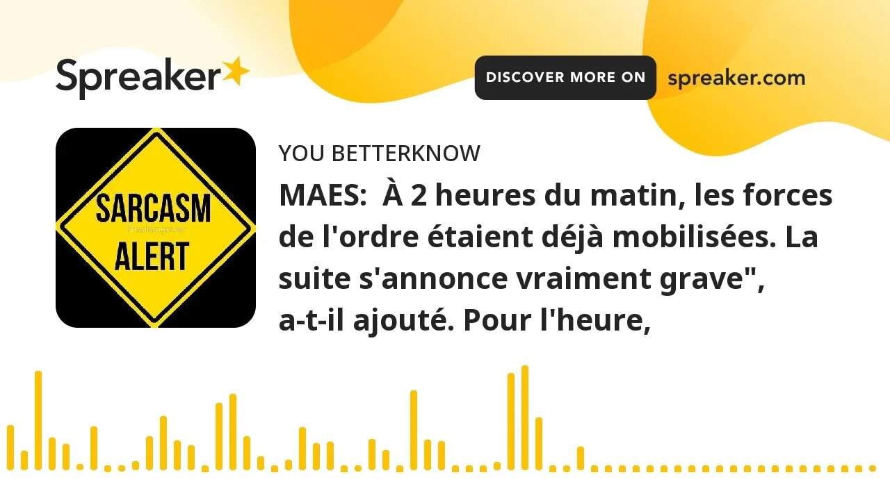 MAES: À 2 heures du matin, les forces de l'ordre étaient déjà mobilisées. La suite s'annonce vraime