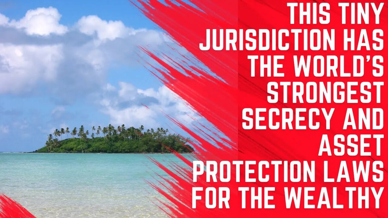 This Tiny Jurisdiction Has the World's Strongest Secrecy and Asset Protection Laws