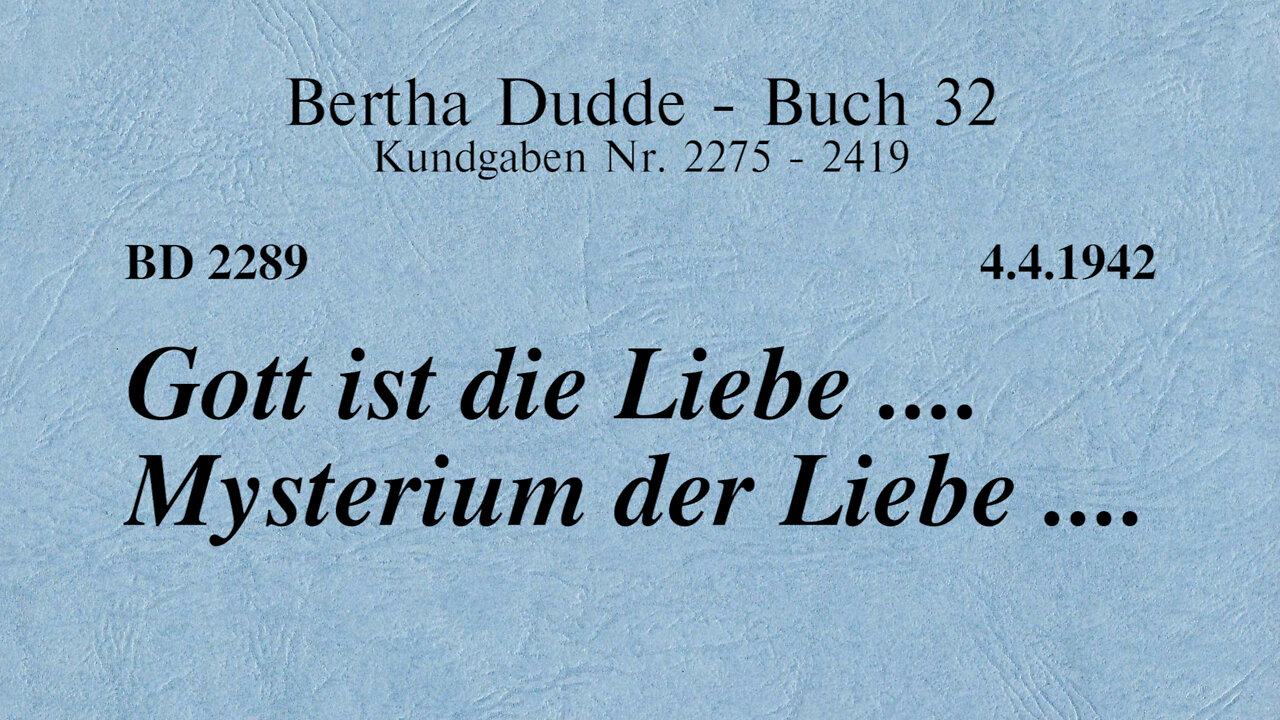 BD 2289 - GOTT IST DIE LIEBE .... MYSTERIUM DER LIEBE ....