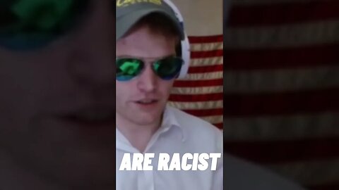 Your a... RACIST??