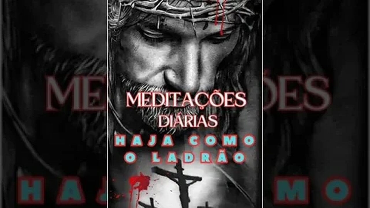 Haja como o ladrão. Meditações diárias