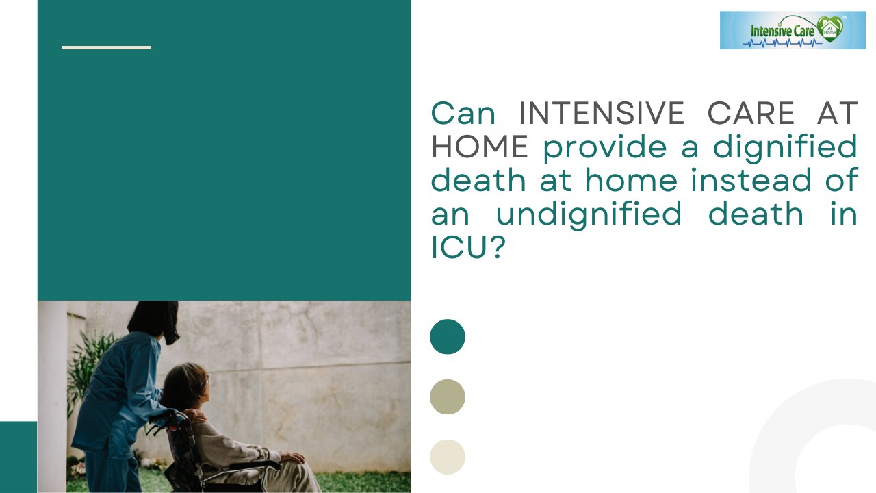 Can INTENSIVE CARE AT HOME Provide a Dignified Death at Home Instead of an Undignified Death in ICU?