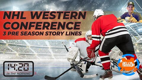 NHL Western Conference Top 3 Pre Season Story Lines, 14:20 In the Morning Sept 21