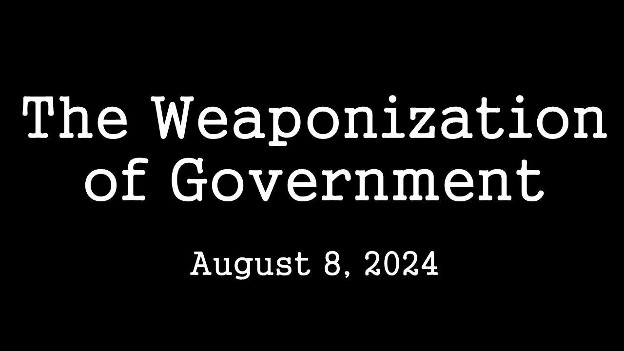 The Weaponization of Government